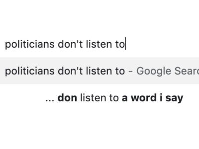 Politicians don't listen to a word I say