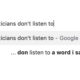 Politicians don't listen to a word I say